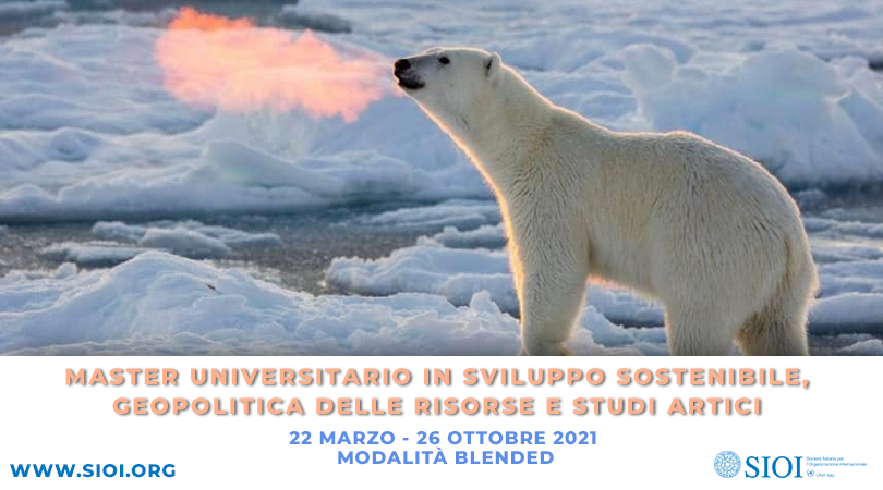Al via le iscrizioni alla 6ª edizione del Master in Sviluppo Sostenibile, Geopolitica delle risorse e Studi Artici (22 marzo - 26 ottobre 2021) organizzato dalla SIOI e da Unitelma Sapienza, d’intesa con il Ministero degli Affari Esteri e della Cooperazione Internazionale ed il CNR. L'obiettivo del Master è di sviluppare capacità e competenze nei settori della green economy, della geopolitica dell'energia e delle risorse con particolare attenzione all'eco-sostenibilità e all'utilizzo responsabile del territorio. Un focus approfondito sarà dedicato all'importanza geostrategica ed economica delle Regioni artiche. Il percorso formativo si propone di formare una figura professionale che possa operare a sostegno di Istituzioni nazionali ed internazionali, del settore privato ed imprenditoriale, di enti di ricerca ed in generale di tutte quelle realtà legate al settore energetico ed al management ambientale con particolare specializzazione per gli ecosistemi fragili come quello Artico. Il Master è rivolto ai laureati di tutte le discipline; le lezioni si svolgeranno in modalità web live da marzo a luglio e in modalità blended (on line e in presenza) da settembre a ottobre 2021, e si terranno il lunedì ed il martedì dalle ore 14.00 alle 17.00. A completamento del percorso formativo farà seguito per i giovani laureati un periodo tirocinio curriculare presso Organizzazioni o Istituzioni internazionali, Amministrazioni e Enti pubblici, Associazioni private e imprese.